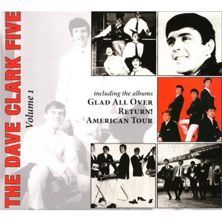 Dave Clark 5 - Complete History, Vol. 1: Glad All Over/Return!/American Tour