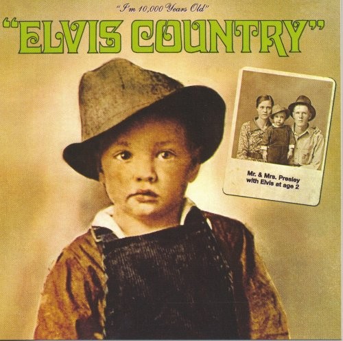 Elvis Country: I’m 10,000 Years Old