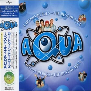 Cartoon Heroes ~ The Best of Aqua